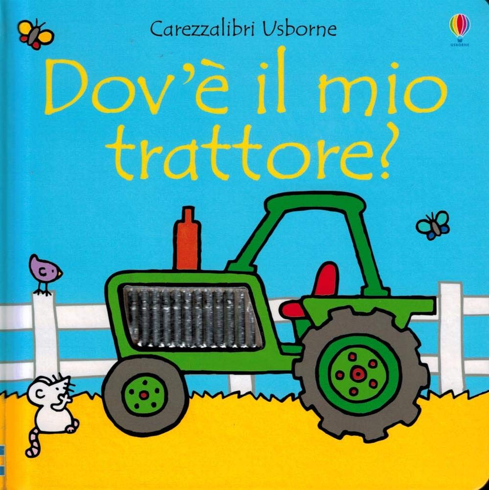 Dov'è il mio trattore?: Dov'e il mio trattore? (Carezzalibri Usborne) Contemporary literature