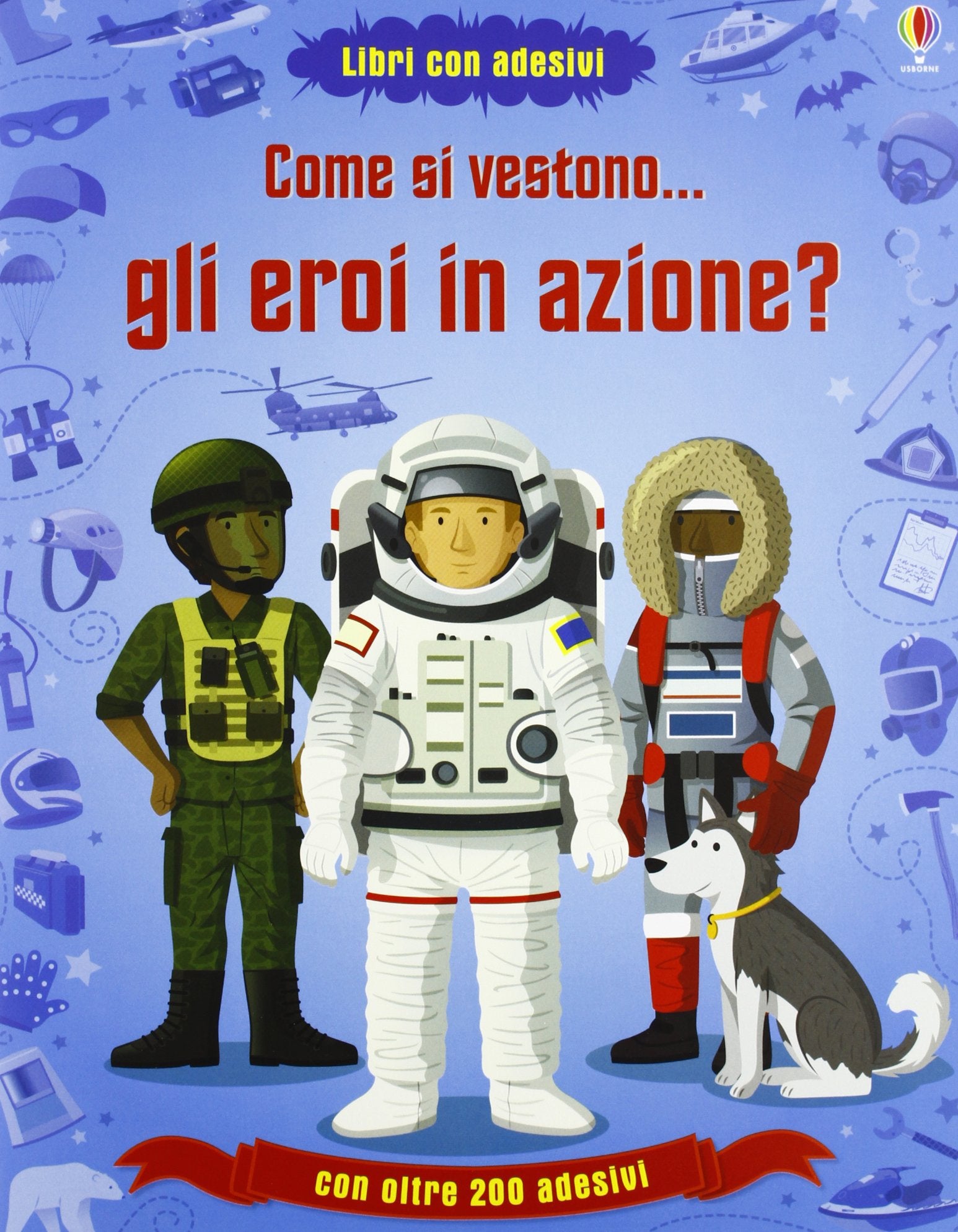 Come si vestono... gli eroi in azione? Con adesivi. Ediz. illustrata (Vol. 1) book