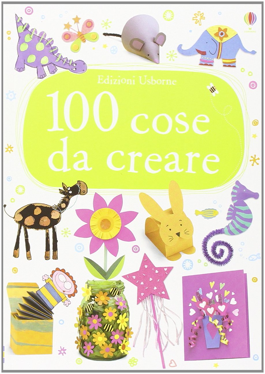100 cose da creare. Ediz. illustrata Non-fiction