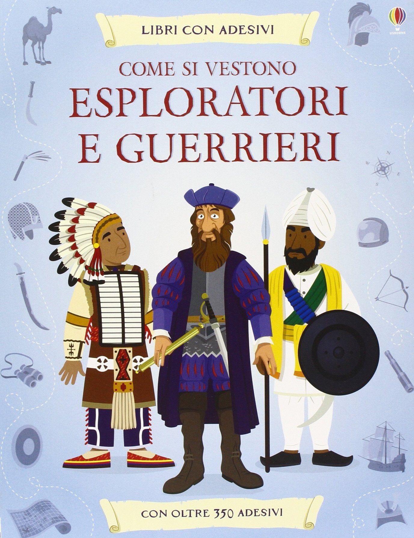 Come si vestono... esploratori e guerrieri. Con adesivi. Ediz. illustrata book