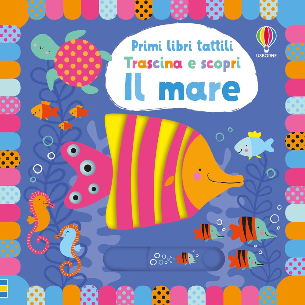 Il mare. Trascina e scopri. Primi libri tattili (Primi libri tattili. Trascina e scopri) Non-fiction