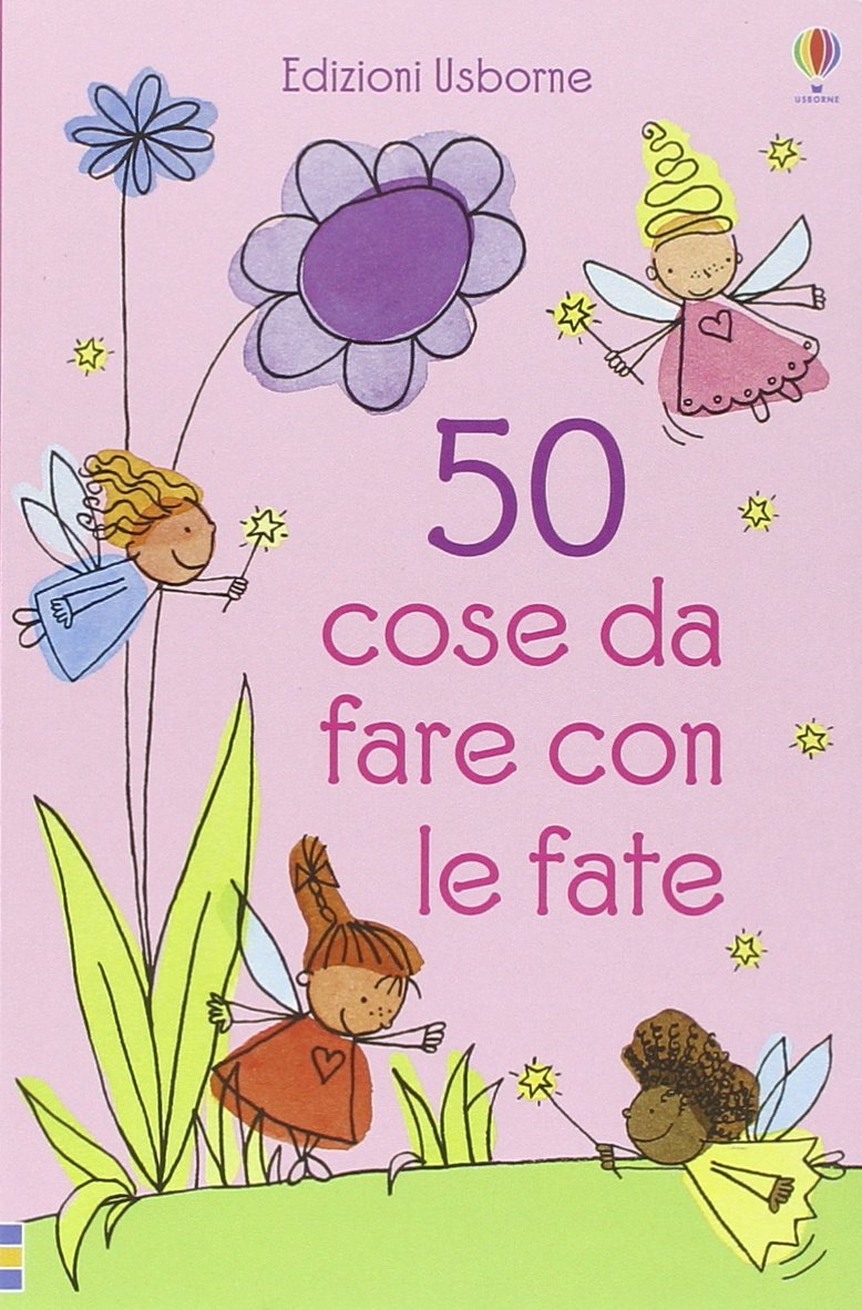 50 cose da fare con le fate. Ediz. illustrata book