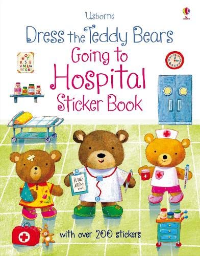 Dress the Teddy Bears Going to Hospital Sticker Book: With over 200 Stickers (Dress the Teddy bears Sticker books) Non-fiction