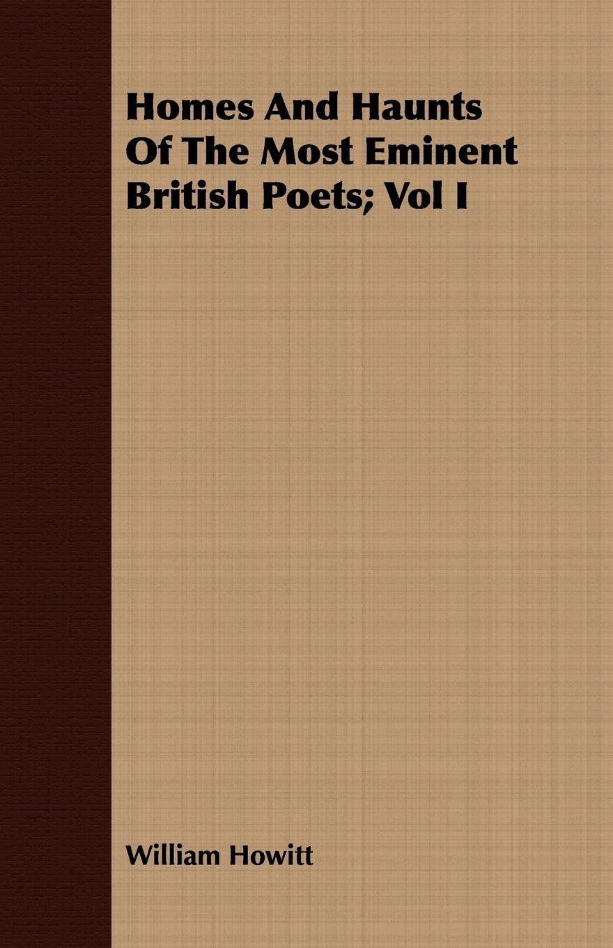 Homes and Haunts of the Most Eminent British Poets Poetry