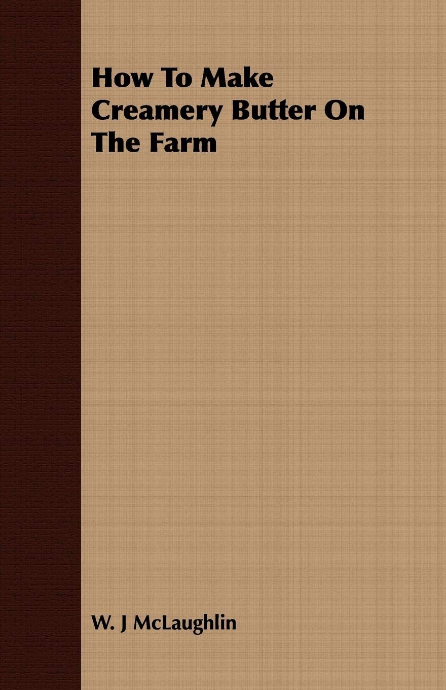 How to Make Creamery Butter on the Farm Business, Finance & Career