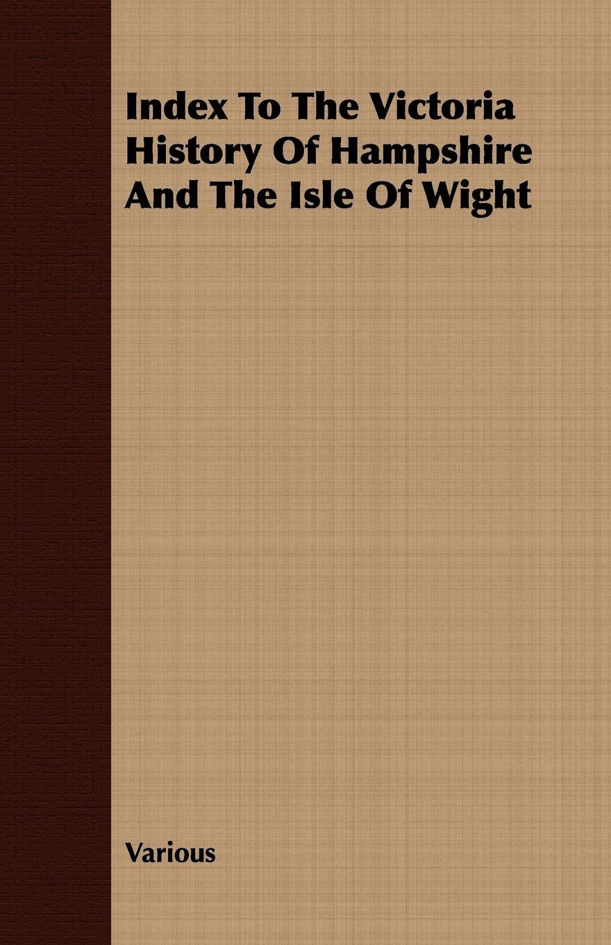 Index to the Victoria History of Hampshire and the Isle of Wight Politics & History