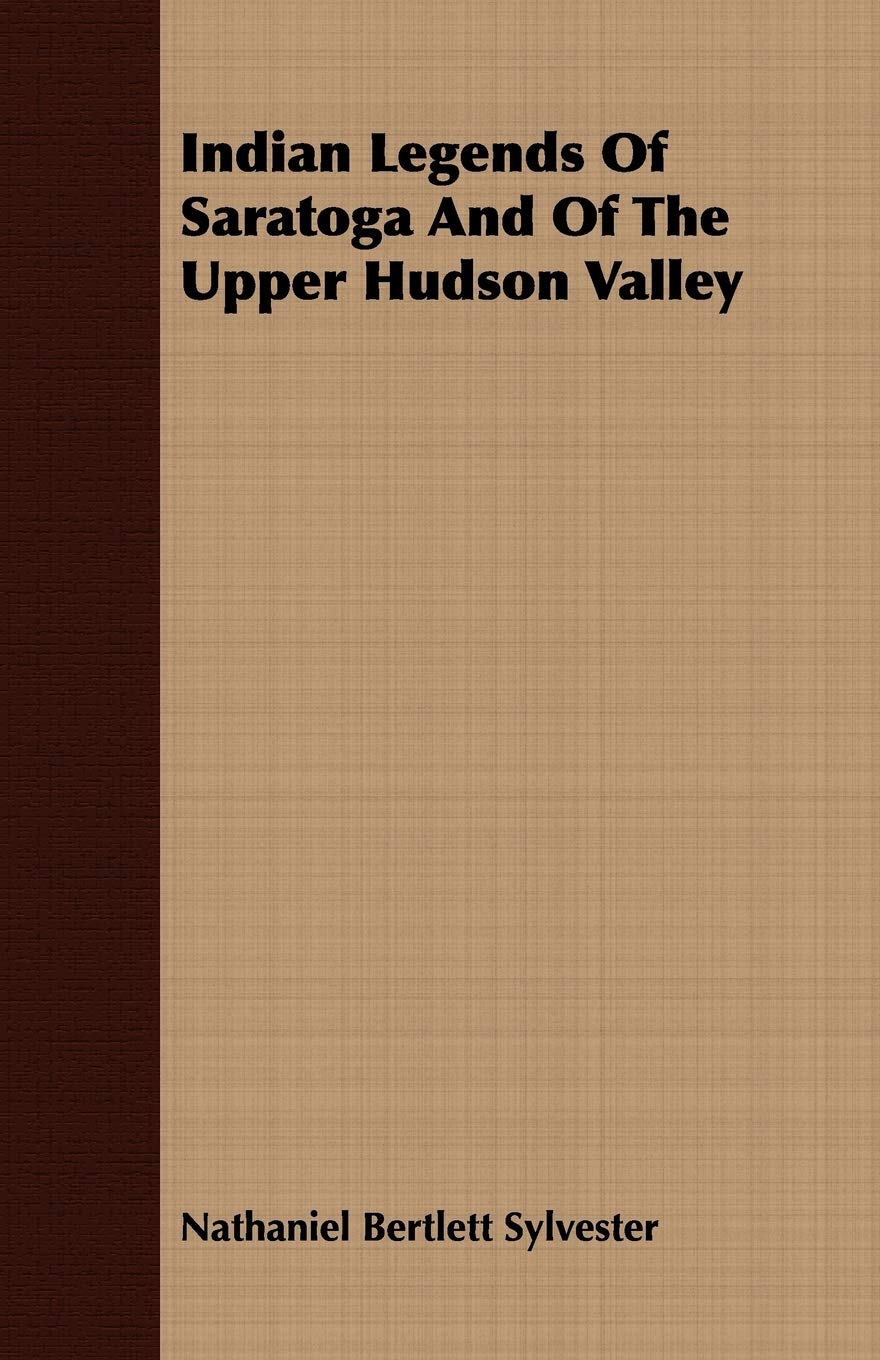 Indian Legends of Saratoga and of the Upper Hudson Valley Books