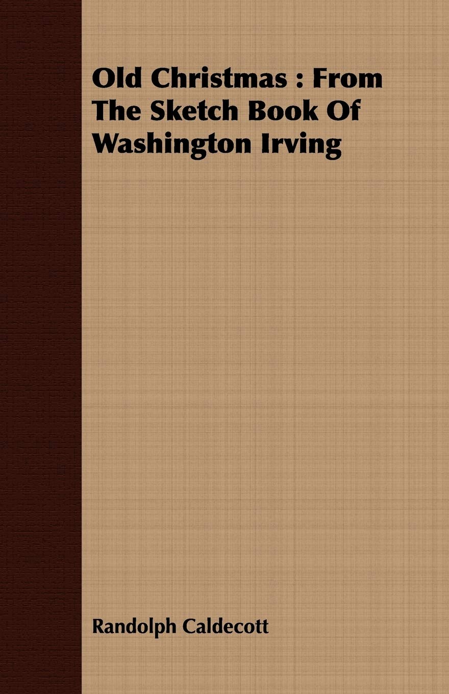 Old Christmas: From the Sketch Book of Washington Irving Contemporary literature