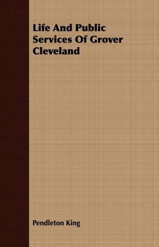 Life and Public Services of Grover Cleveland Memories