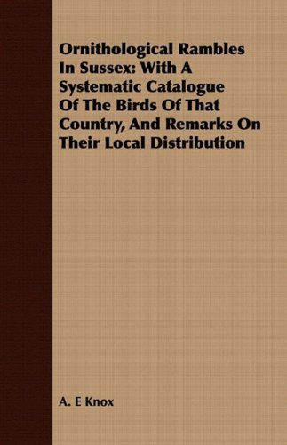 Ornithological Rambles in Sussex: With a Systematic Catalogue of the Birds of That Country, and Remarks on Their Local Distribution Mathematics