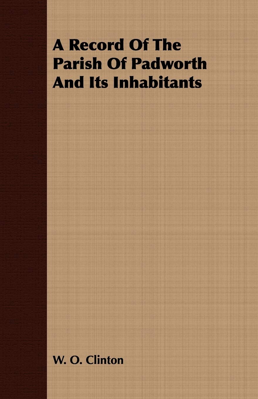 A Record of the Parish of Padworth and Its Inhabitants Politics & History