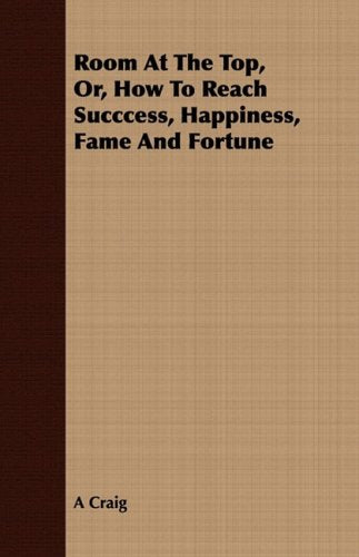Room at the Top, Or, How to Reach Succcess, Happiness, Fame and Fortune Parents & Children