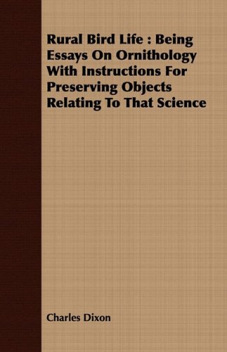 Rural Bird Life: Being Essays on Ornithology With Instructions for Preserving Objects Relating to That Science Mathematics