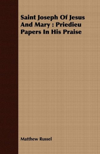 Saint Joseph of Jesus and Mary: Priedieu Papers in His Praise Religion & Esotericism
