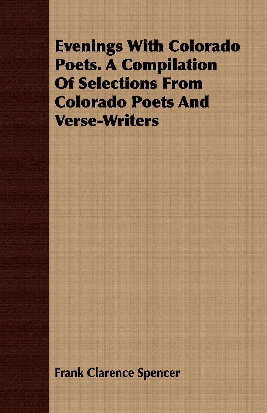 Evenings With Colorado Poets: A Compilation of Selections from Colorado Poets and Verse-writers Poetry