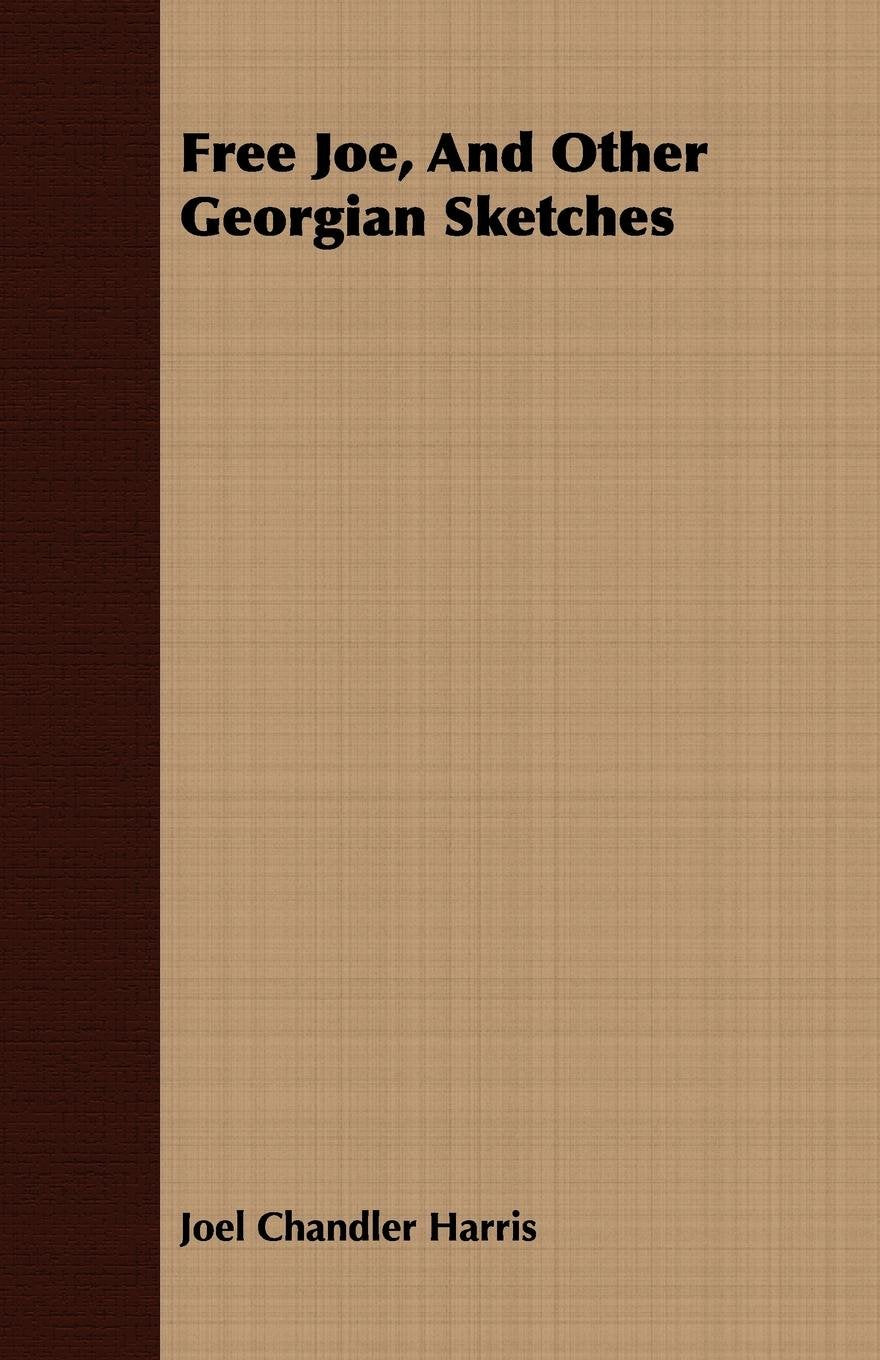 Free Joe, and Other Georgian Sketches Contemporary literature