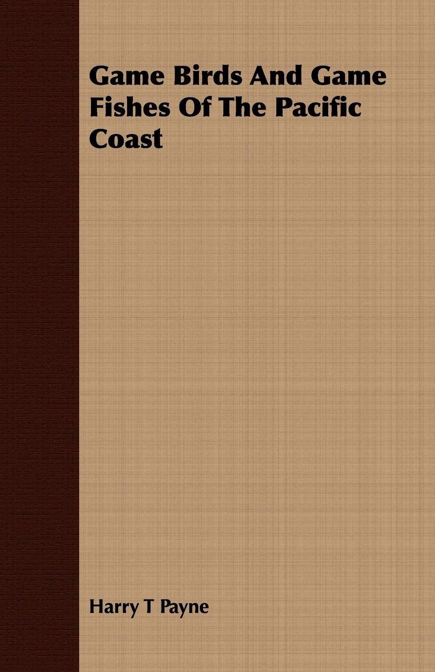 Game Birds and Game Fishes of the Pacific Coast Leisure & Fun
