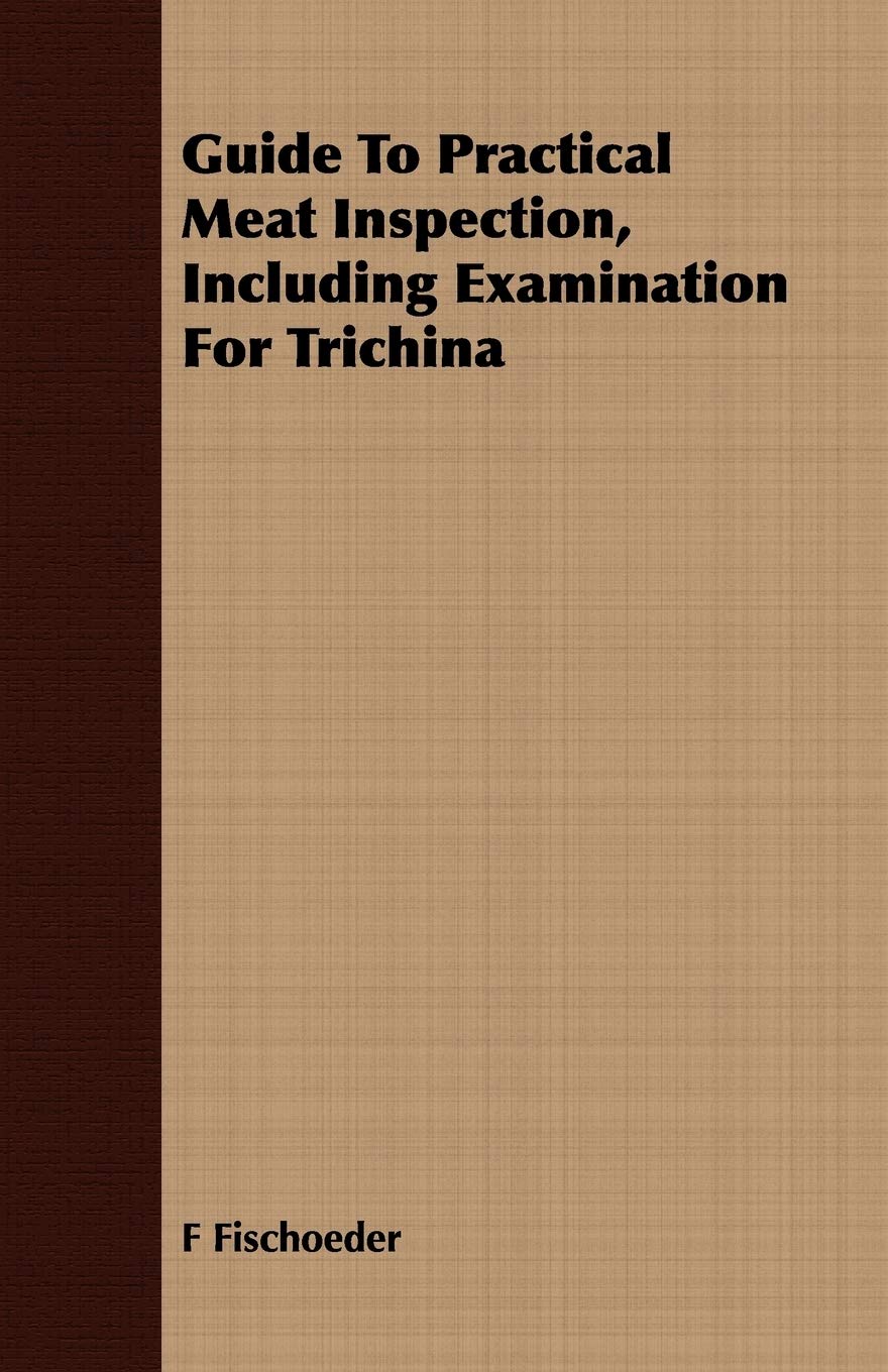 Guide to Practical Meat Inspection, Including Examination for Trichina Parents & Children