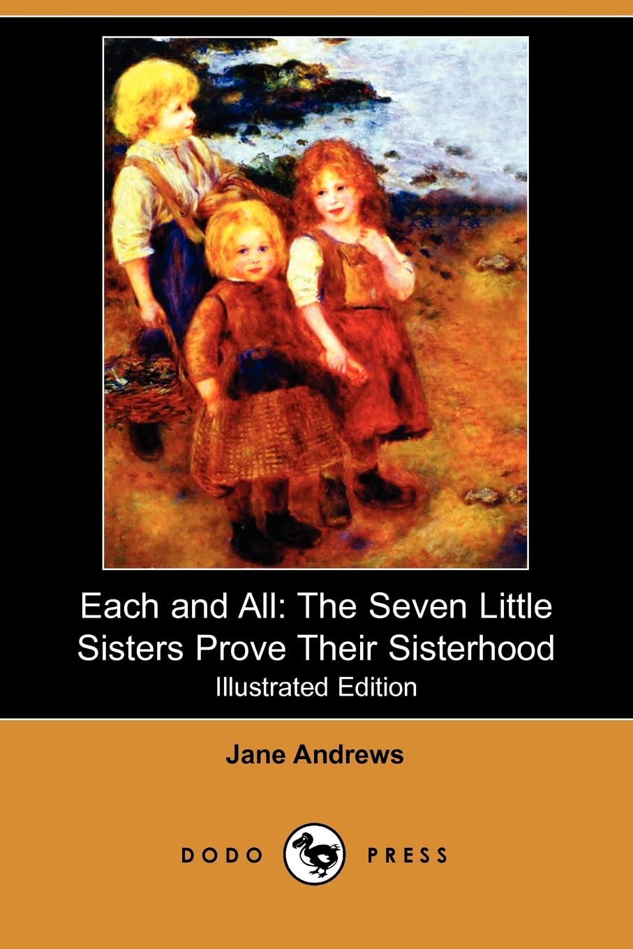 Each and All: The Seven Little Sisters Prove Their Sisterhood (Illustrated Edition) (Dodo Press) Novels & Short Stories