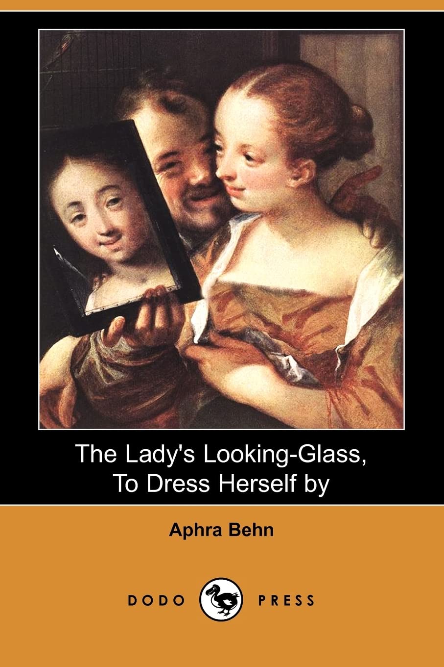 The Lady's Looking-Glass, to Dress Herself by (Dodo Press) Poetry