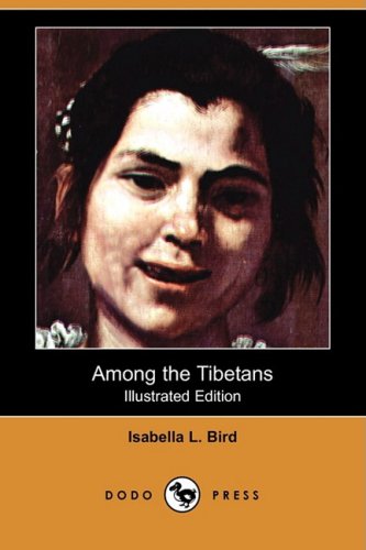 Among the Tibetans (Illustrated Edition) (Dodo Press) Leisure, Home & Garden