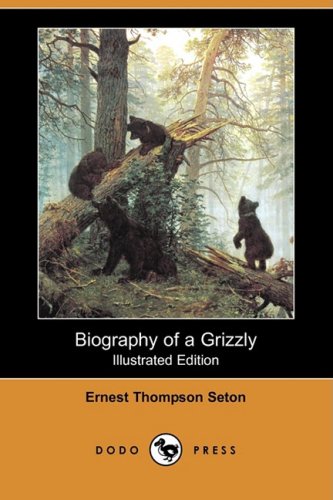 Biography of a Grizzly (Illustrated Edition) (Dodo Press) Mathematics