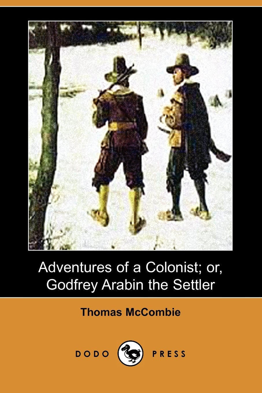 Adventures of a Colonist: Or, Godfrey Arabin the Settler Historical Fiction