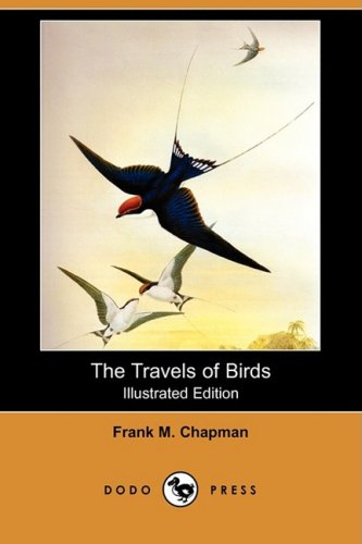 The Travels of Birds: Our Birds and Their Journeys to Strange Lands (Illustrated Edition) (Dodo Press) Mathematics