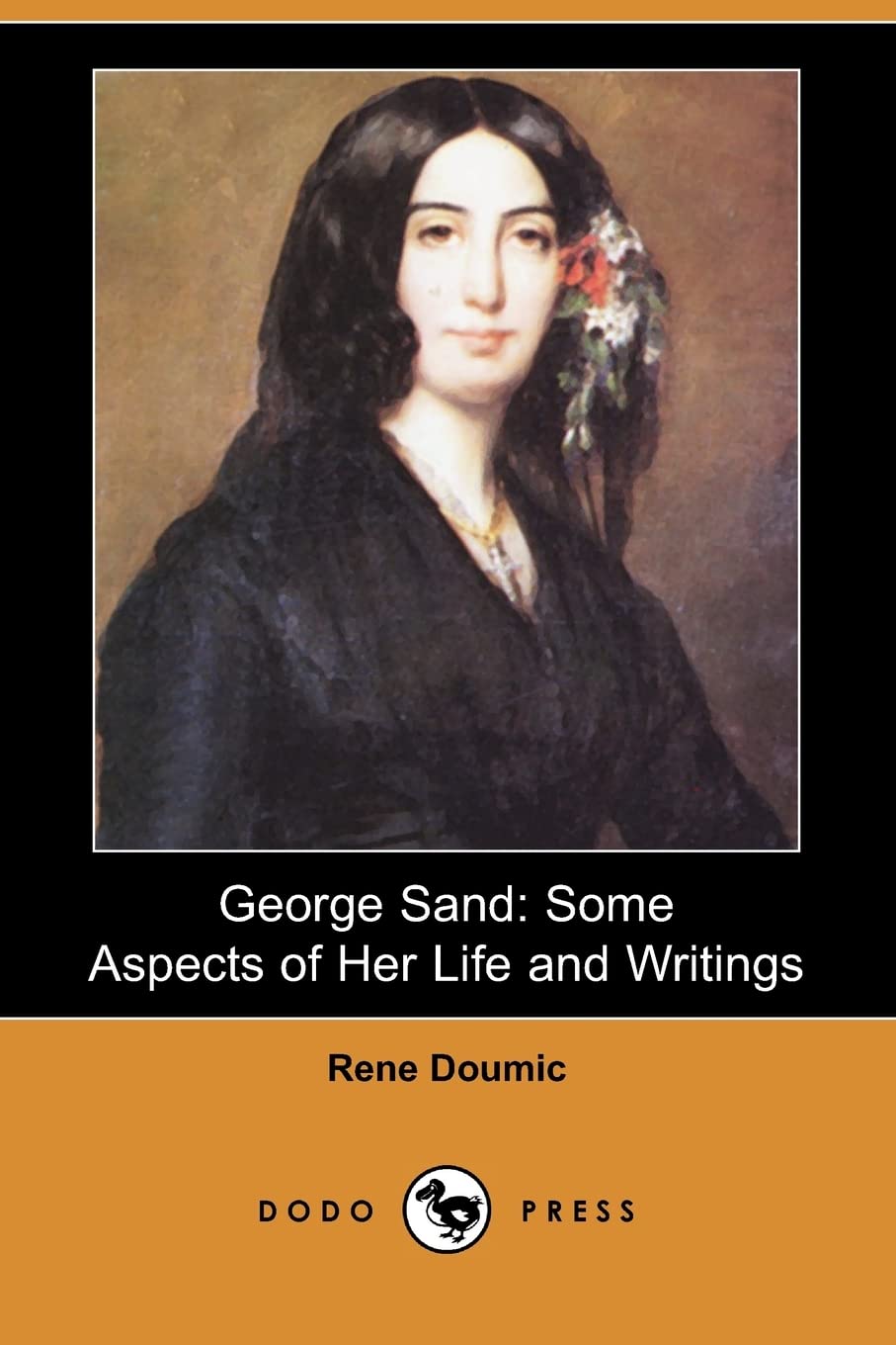 George Sand: Some Aspects of Her Life and Writings (Dodo Press) Social Sciences