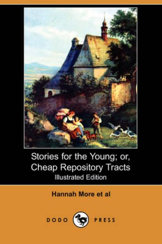 Stories for the Young; Or, Cheap Repository Tracts Novels & Short Stories
