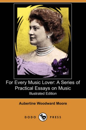 For Every Music Lover: A Series of Practical Essays on Music Classics