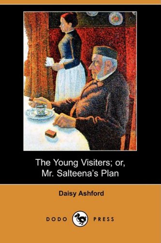 The Young Visiters; Or, Mr. Salteena's Plan (Dodo Press) Novels & Short Stories