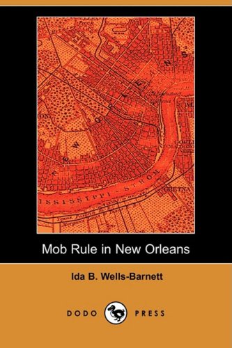 Mob Rule in New Orleans (Dodo Press) Social Sciences
