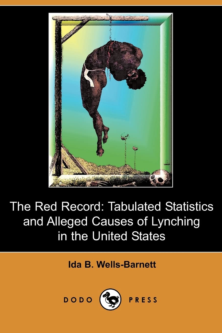 The Red Record: Tabulated Statistics and Alleged Causes of Lynching in the United States (Dodo Press) Social Sciences