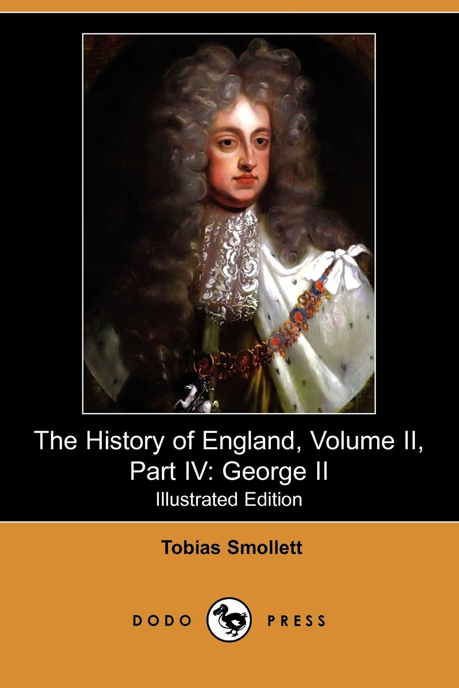 The History of England, Volume II, Part IV: George II (Illustrated Edition) Politics & History