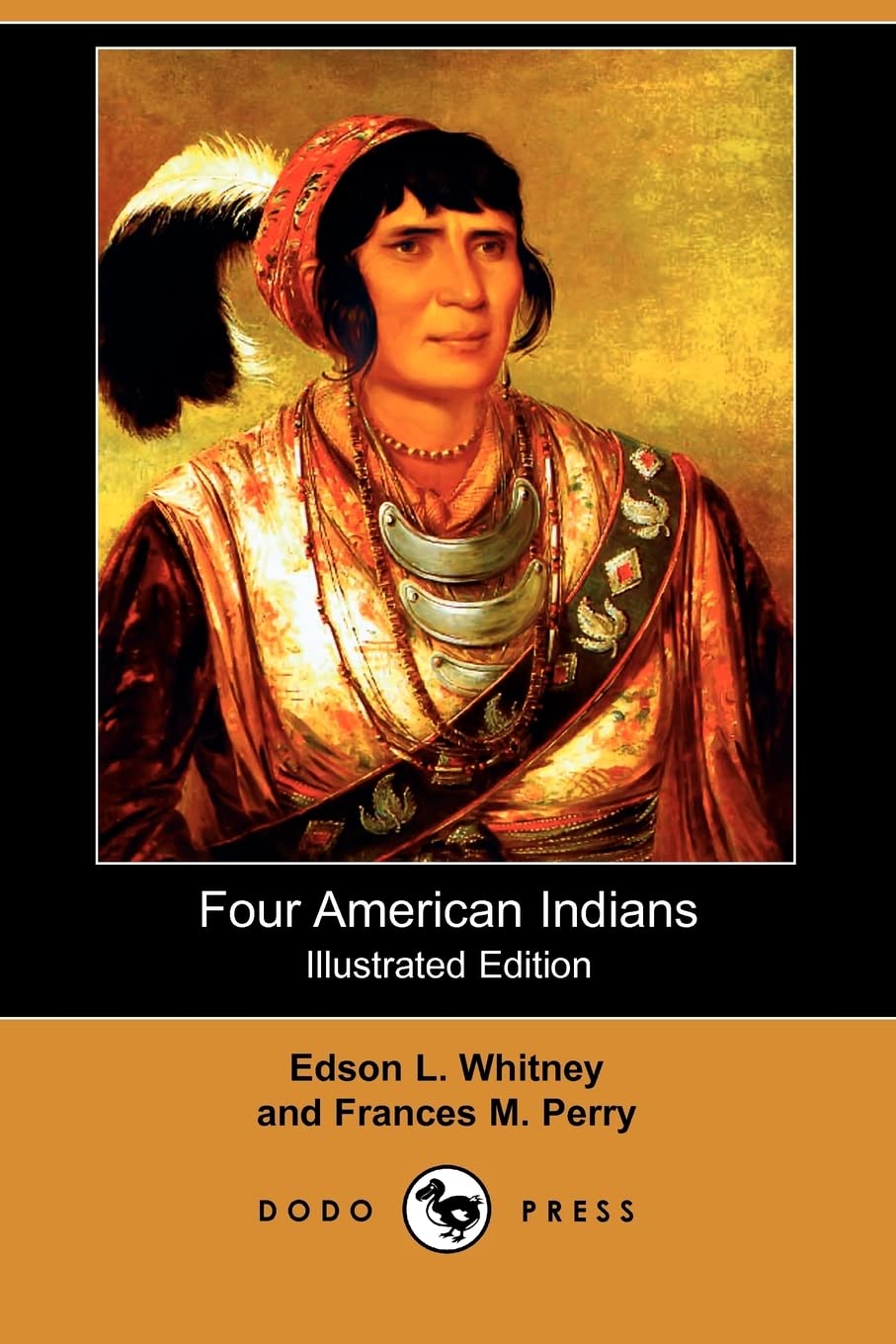 Four American Indians: King Philip, Tecumseh, Pontiac and Osceola (Illustrated Edition) (Dodo Press) Social Sciences