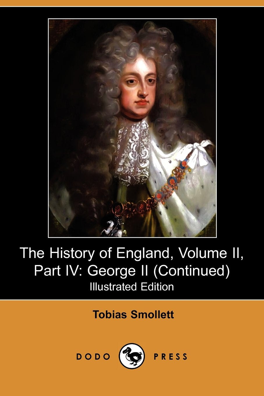 The History of England, Volume II, Part IV: George II (Continued) (Illustrated Edition) Politics & History