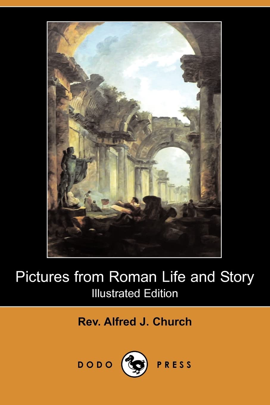 Pictures from Roman Life and Story (Illustrated Edition) (Dodo Press) Social Sciences