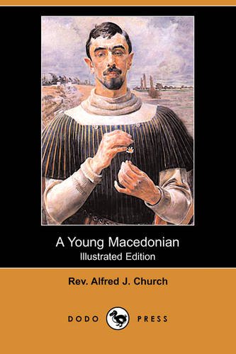 A Young Macedonian in the Army of Alexander the Great (Illustrated Edition) (Dodo Press) Historical Fiction