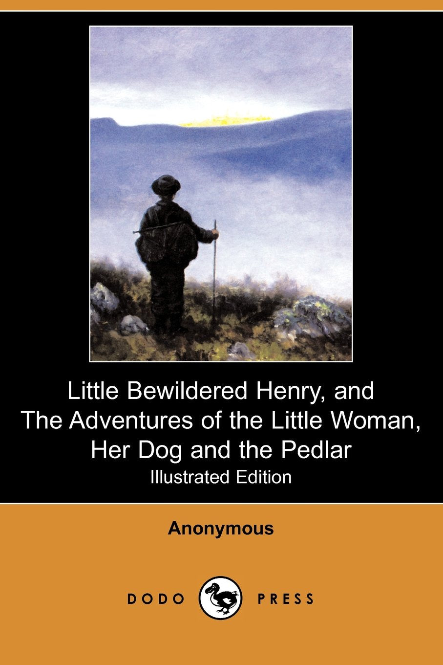 Little Bewildered Henry and the Adventures of the Little Woman, Her Dog and the Pedlar Novels & Short Stories