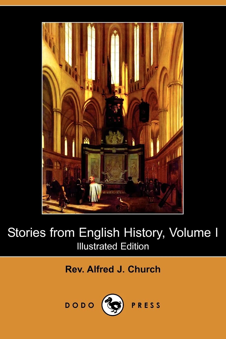 Stories from English History, Volume I (Illustrated Edition) (Dodo Press) Politics & History