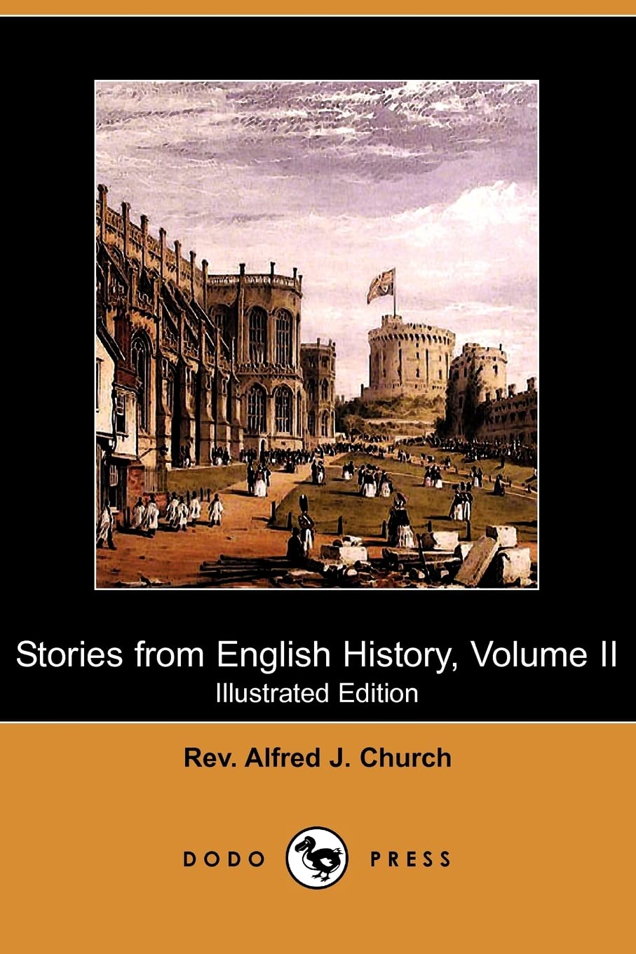 Stories from English History, Volume II (Illustrated Edition) (Dodo Press) Politics & History