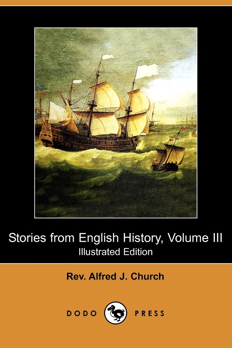 Stories from English History, Volume III (Illustrated Edition) (Dodo Press) Politics & History