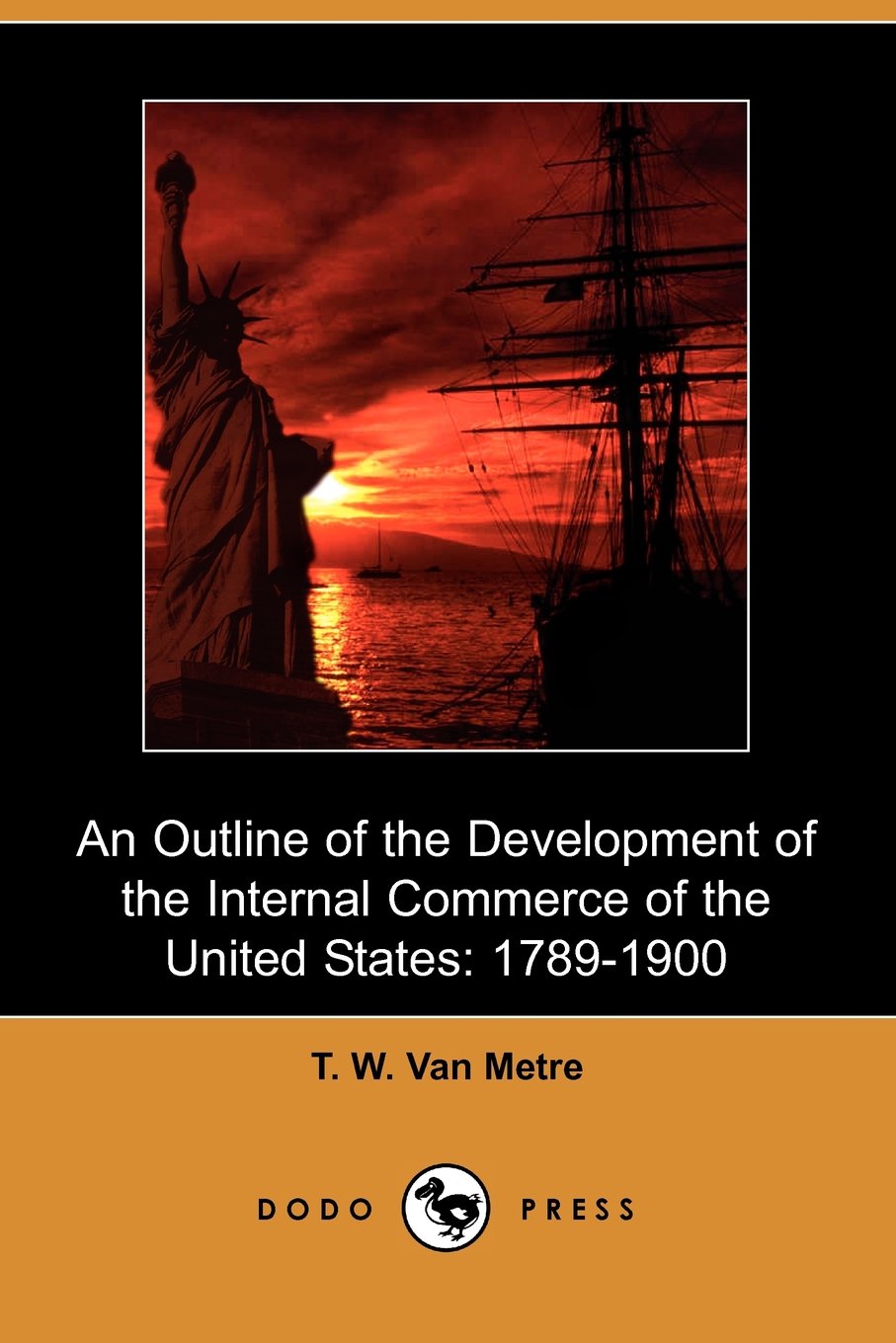 An Outline of the Development of the Internal Commerce of the United States, 1789-1900 Classics