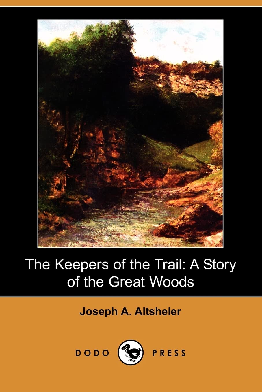 The Keepers of the Trail: A Story of the Great Woods (Dodo Press) Contemporary literature
