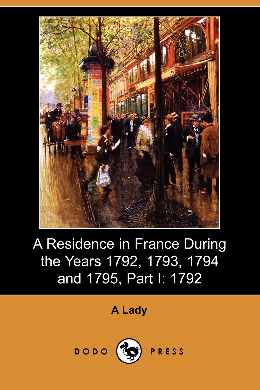 A Residence in France During the Years 1792, 1793, 1794 and 1795 Art & Literature