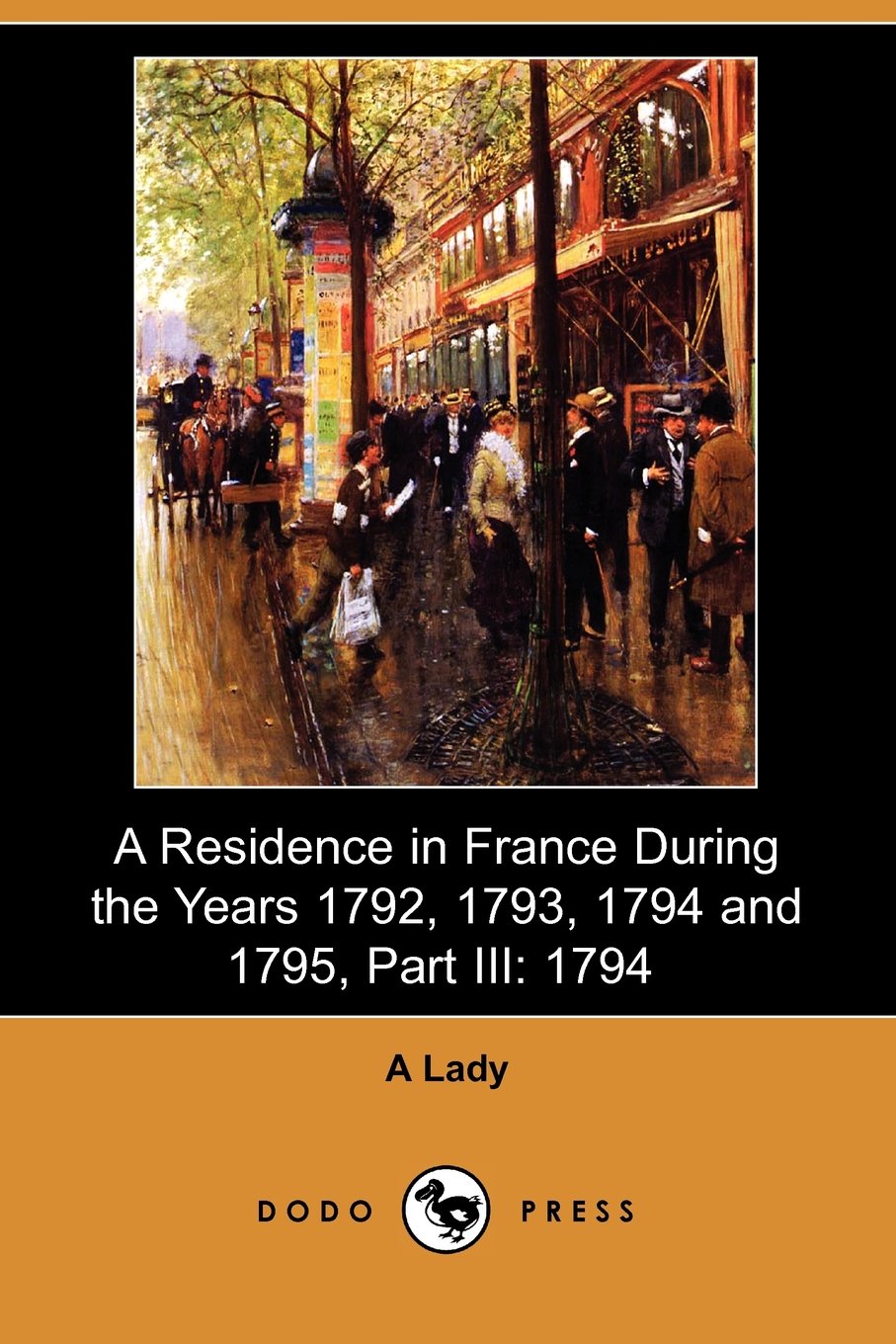 A Residence in France During the Years 1792, 1793, 1794 and 1795 Art & Literature
