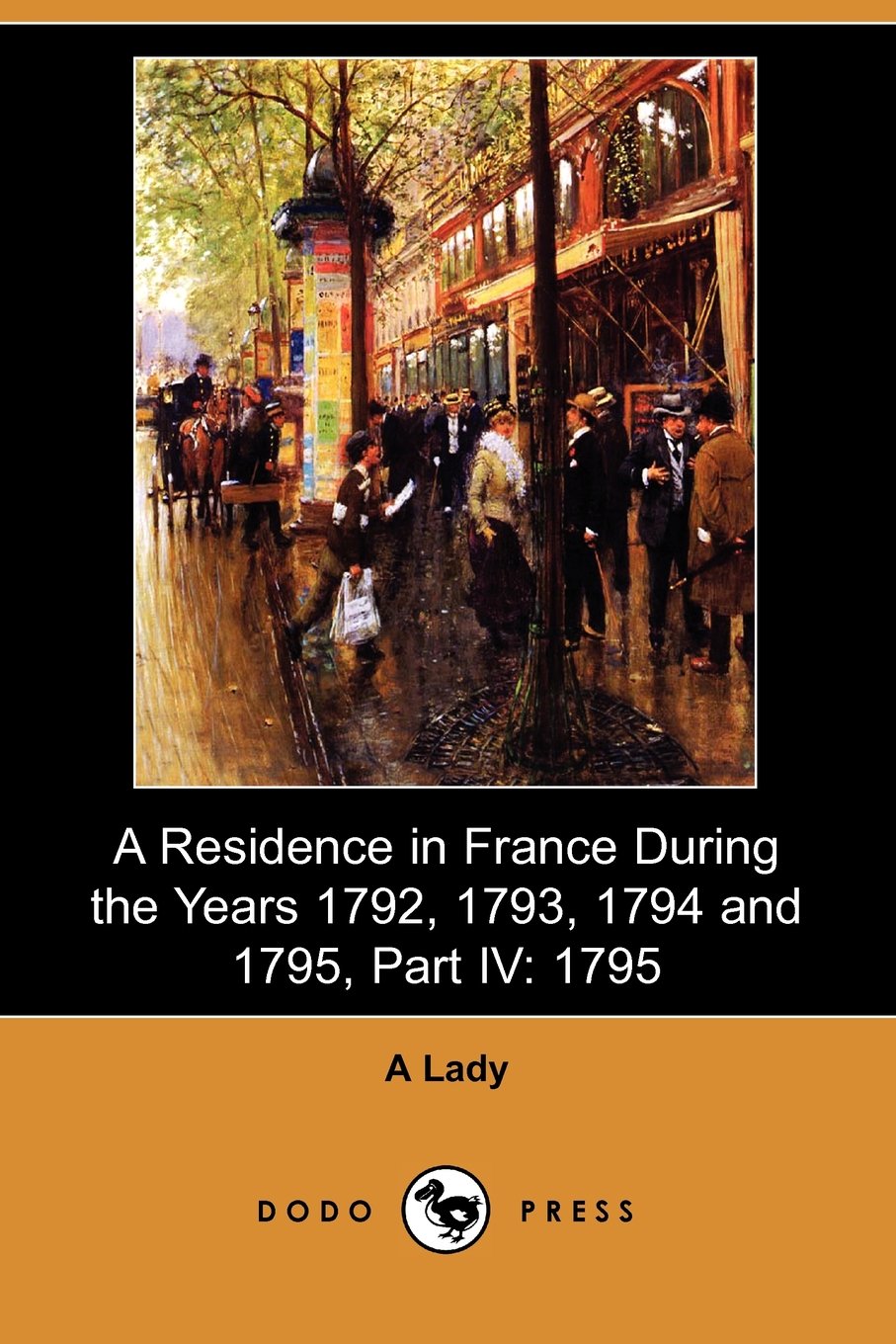 A Residence in France During the Years 1792, 1793, 1794 and 1795 Art & Literature