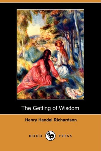 The Getting of Wisdom (Dodo Press) Contemporary literature