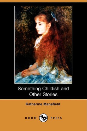 Something Childish and Other Stories (Dodo Press) Essays & Short Stories